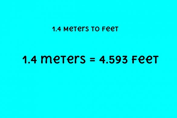 1.4 m = 4.593 feet