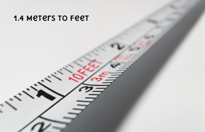 1.4 m = 4.593 feet