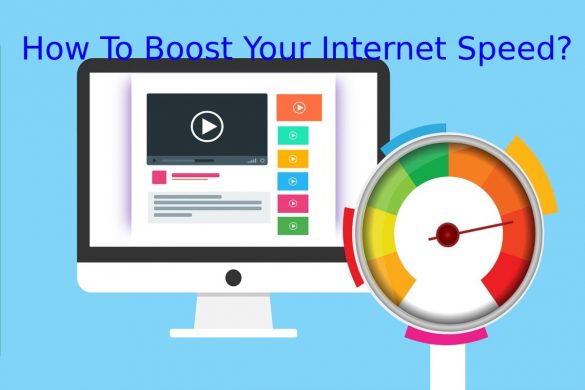 How To Boost Your Internet Speed?