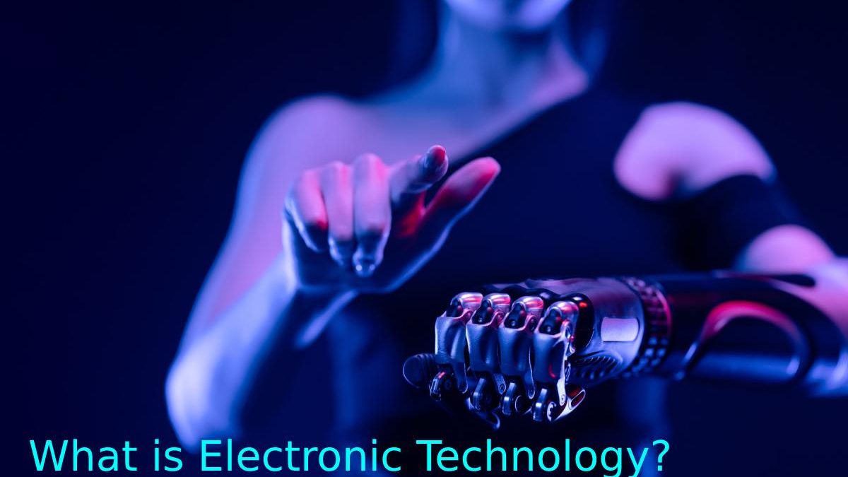 What is Electronic Technology?
