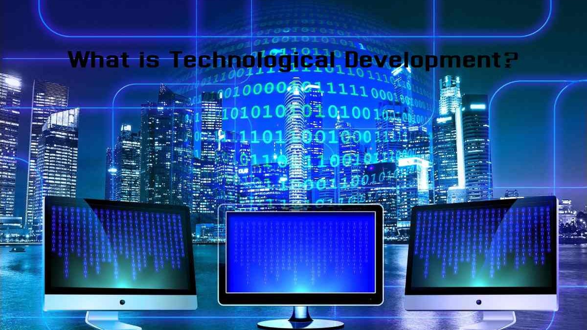 What is Technological Development?