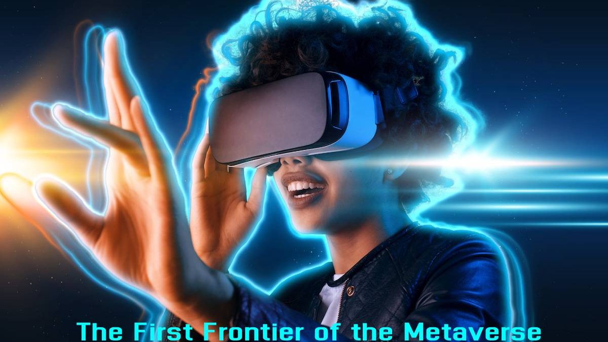 The First Frontier of the Metaverse