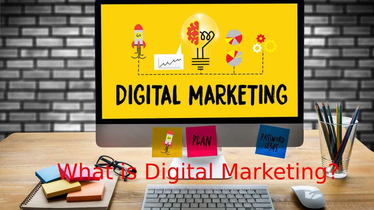 What is Digital Marketing?