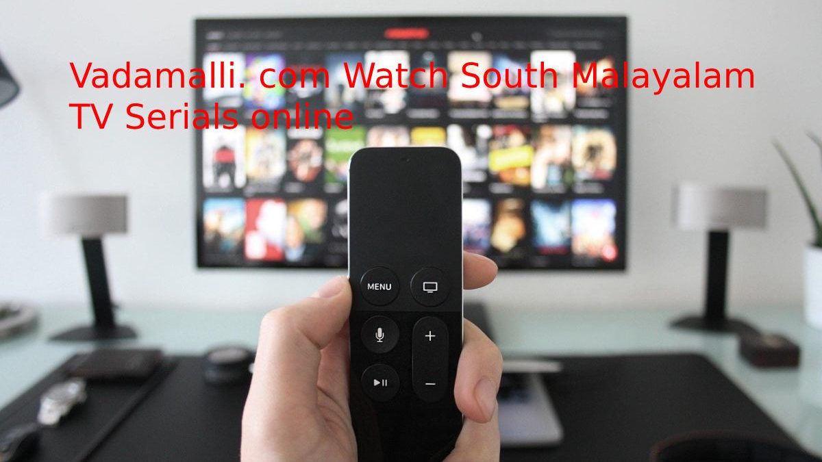 Vadamalli. com Watch South Malayalam TV Serials online