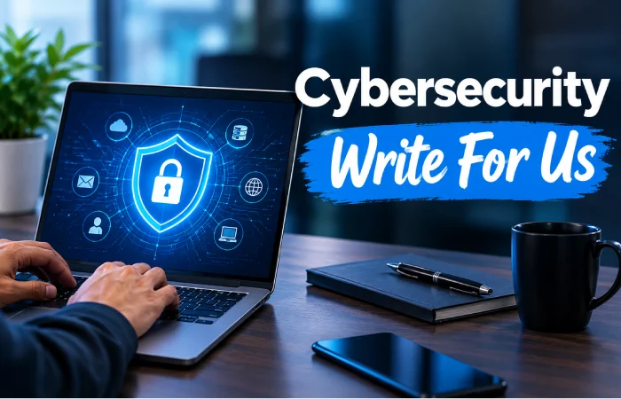 Cybersecurity Write For Us