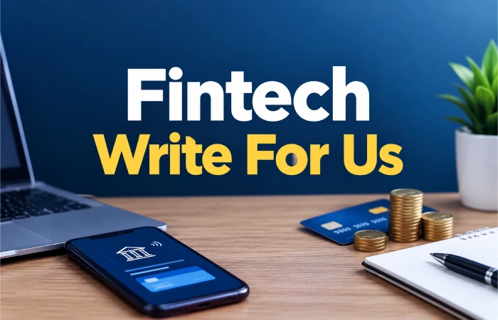 Fintech Write For Us