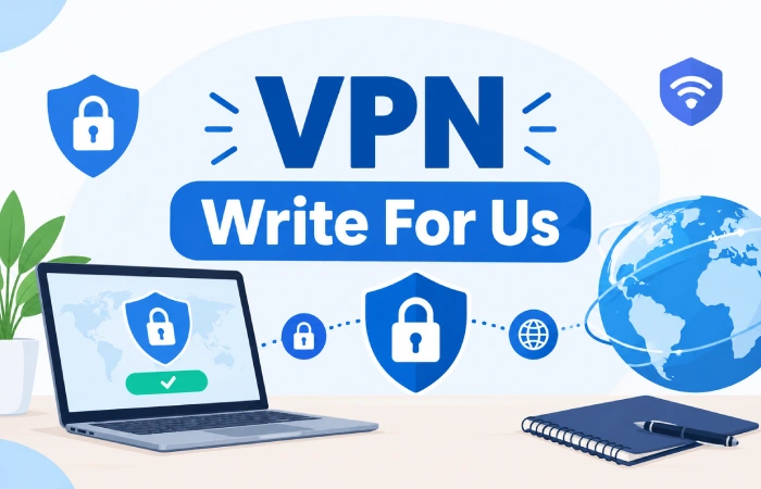 VPN Write For Us